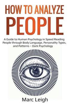 Paperback How to Analyze People: A Guide to Human Psychology in Speed Reading People through Body Language, Personality Types, and Patterns - Dark Psyc Book
