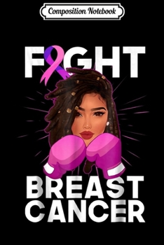 Composition Notebook: Fight - Breast Cancer Awareness Month Black Women Journal/Notebook Blank Lined Ruled 6x9 100 Pages