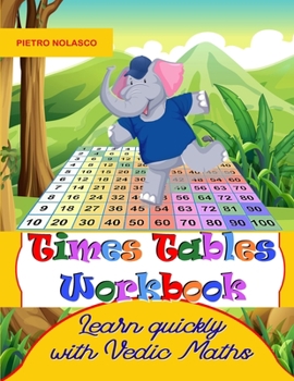 Paperback Times Tables Workbook Learn quickly with Vedic Maths: Math drills, for elementary school, ages 8 - 11 grade 3-6 with 2744 quizzes in 104 tables, pract Book