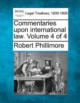 Paperback Commentaries upon international law. Volume 4 of 4 Book