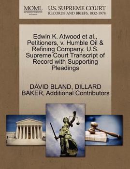 Paperback Edwin K. Atwood et al., Petitioners, V. Humble Oil & Refining Company. U.S. Supreme Court Transcript of Record with Supporting Pleadings Book