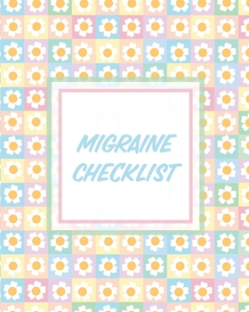 Paperback Migraine Checklist: Headache Log Book Chronic Pain Record Triggers Symptom Management Book