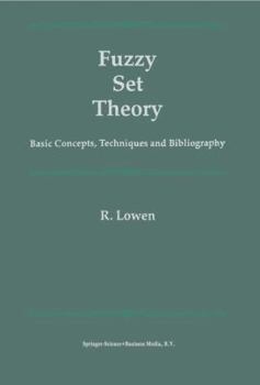 Hardcover Fuzzy Set Theory: Basic Concepts, Techniques and Bibliography Book