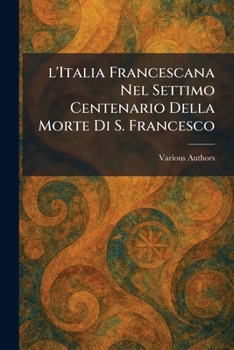 Paperback l'Italia Francescana Nel Settimo Centenario Della Morte Di S. Francesco [Italian] Book