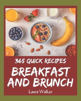 Paperback 365 Quick Breakfast and Brunch Recipes: Make Cooking at Home Easier with Quick Breakfast and Brunch Cookbook! Book