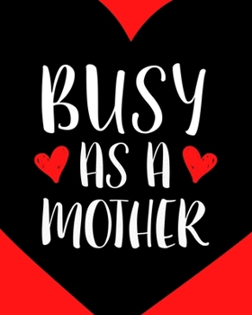 Paperback Busy as a mother: Personal Planner 2020 for hard working moms. Weekly diary, monthly planner, yearly planner, contacts & notes. 10 x 8 Book