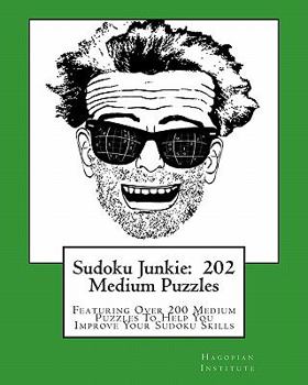 Paperback Sudoku Junkie: 202 Medium Puzzles: Featuring Over 200 Medium Puzzles To Help You Improve Your Sudoku Skills Book