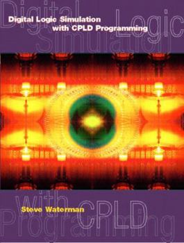 Paperback Digital Logic Simulations with Cpld Programming Book