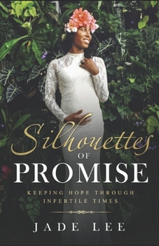 Paperback Silhouettes of Promise: Keeping Hope Through Infertile Times Book