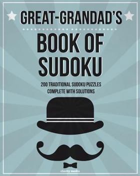 Paperback Great-Grandad's Book Of Sudoku: 200 traditional sudoku puzzles in levels easy, medium & hard Book