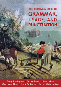 Paperback The Broadview Guide to Grammar, Usage, and Punctuation: The Mechanics of Good Writing Book