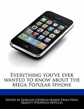 Everything You've Ever Wanted to Know about the Mega Popular Iphone