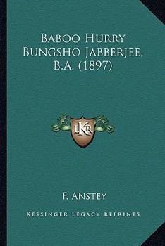 Paperback Baboo Hurry Bungsho Jabberjee, B.A. (1897) Book