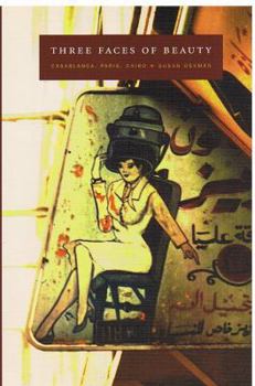 Hardcover Three Faces of Beauty: Casablanca, Paris, Cairo Book