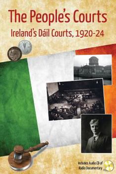 Paperback The People's Courts: Ireland's Dáil Courts, 1920-24 Book