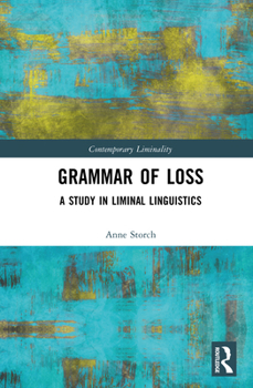 Hardcover Grammar of Loss: A Study in Liminal Linguistics Book