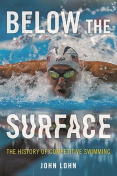 Hardcover Below the Surface: The History of Competitive Swimming Book