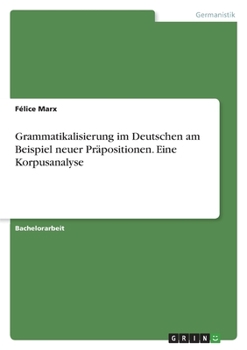 Paperback Grammatikalisierung im Deutschen am Beispiel neuer Präpositionen. Eine Korpusanalyse [German] Book