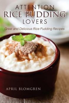 Paperback Attention Rice Pudding Lovers: Great and Delicious Rice Pudding Recipes Book