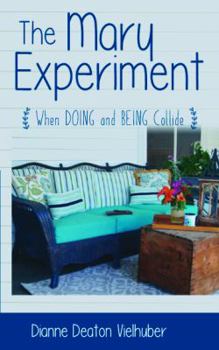 Paperback The Mary Experiment: When DOING and BEING Collide Book