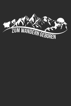 zum wandern geboren: 6x9 Zoll (ca. DIN A5) 110 Seiten Punkteraster I Notebook Notizbuch Tagebuch College Journal I Skiing I Skifahrer I Skifahren I ... Berge I Apres Ski I Alpen I (German Edition)