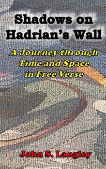 Paperback Shadows on Hadrian's Wall - B&W VERSION: A Journey through Time and Space in Free Verse Book
