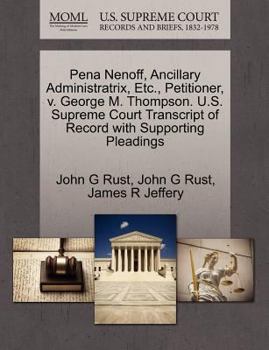 Paperback Pena Nenoff, Ancillary Administratrix, Etc., Petitioner, V. George M. Thompson. U.S. Supreme Court Transcript of Record with Supporting Pleadings Book