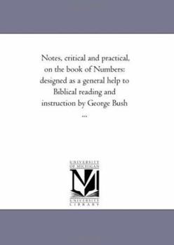 Paperback Notes, Critical and Practical, On the Book of Numbers: Designed As A General Help to Biblical Reading and instruction by George Bush ... Book