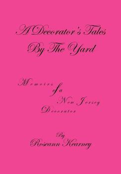 Hardcover A Decorator's Tales by the Yard: Memoirs of a New Jersey Decorator Book