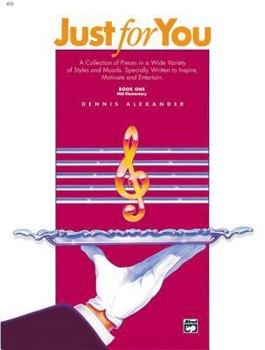 Paperback Just for You, Vol 1: A Collection of Pieces in a Wide Variety of Styles and Moods. Specially Written to Inspire, Motivate, and Entertain Book