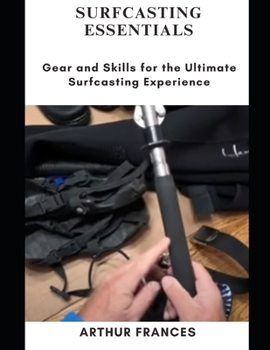 Paperback Surfcasting Essentials: Gear and Skills for the Ultimate Surfcasting Experience Book