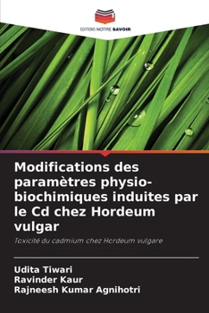 Paperback Modifications des paramètres physio-biochimiques induites par le Cd chez Hordeum vulgar [French] Book