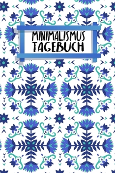 Minimalismustagebuch: Notizbuch | Blanko Kariert |120 Seiten | A5 | Notebook | Diary | Konsum minimieren | Ökologisch | Nachhaltig | Journal für ... | Motiv: Nordische Blumen (German Edition)