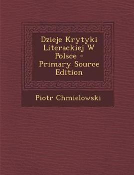 Paperback Dzieje Krytyki Literackiej W Polsce [Polish] Book