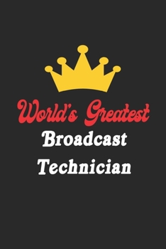 Paperback World's Greatest Broadcast Technician Notebook - Funny Broadcast Technician Journal Gift: Future Broadcast Technician Student Lined Notebook / Journal Book