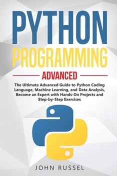 Paperback Python Programming: The Ultimate Advanced Guide to Python Coding Language, Machine Learning, and Data Analysis, Become an Expert with Hand Book