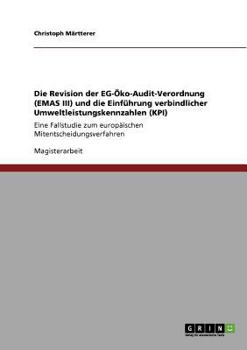 Paperback Die Revision der EG-Öko-Audit-Verordnung (EMAS III) und die Einführung verbindlicher Umweltleistungskennzahlen (KPI): Eine Fallstudie zum europäischen [German] Book