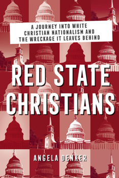 Paperback Red State Christians: A Journey Into White Christian Nationalism and the Wreckage It Leaves Behind Book