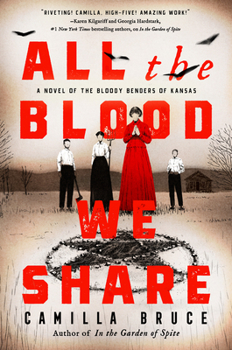 Hardcover All the Blood We Share: A Novel of the Bloody Benders of Kansas Book