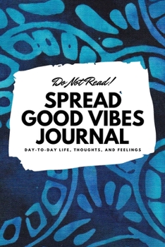 Paperback Do Not Read! Spread Good Vibes Journal (6x9 Softcover Lined Journal / Notebook) Book