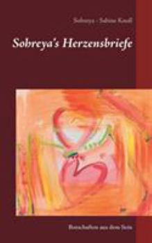 Paperback Sohreya's Herzensbriefe: Botschaften aus dem Sein [German] Book
