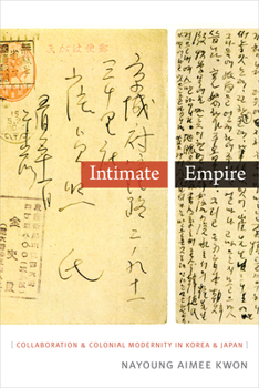 Paperback Intimate Empire: Collaboration and Colonial Modernity in Korea and Japan Book