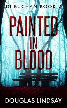 Paperback Painted In Blood: A Chilling Scottish Murder Mystery Book