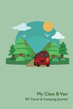 My Class B Van RV Travel & Camping Journal