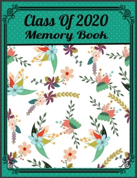 Class Of 2020 Memory Book: Weekly Notebook for Class of 2020 Seniors Graduation Gift With Calendar, Top Priorities, Accomplishments Tracker and Notes For Daily Planning.