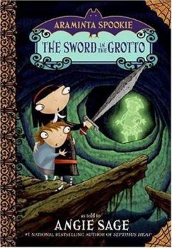 The Sword in the Grotto (Araminta Spookie, #2) - Book #2 of the Araminta Spook