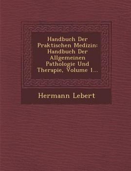 Paperback Handbuch Der Praktischen Medizin: Handbuch Der Allgemeinen Pathologie Und Therapie, Volume 1... [German] Book