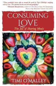 Paperback Consuming Love: The Joy of Sharing Meals Book