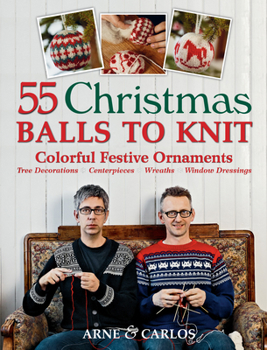 Hardcover 55 Christmas Balls to Knit: Colorful Festive Ornaments, Tree Decorations, Centerpieces, Wreaths, Window Dressings Book