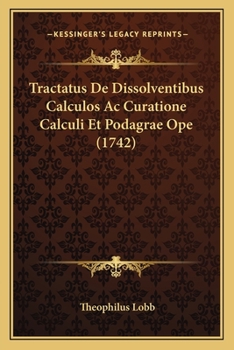 Paperback Tractatus De Dissolventibus Calculos Ac Curatione Calculi Et Podagrae Ope (1742) [Latin] Book